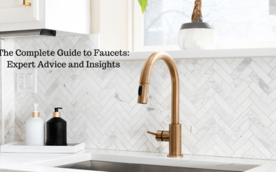 The Complete Guide to Faucets: Expert Advice and Insights